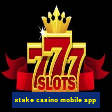 stake casino mobile app